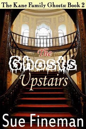 [Kane Family Ghosts 02] • The Ghosts Upstairs